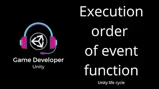 Unity Lifecycle Events : Execution Order of Event Functions || Learn Unity || Game Developer Unity