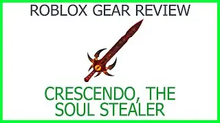Roblox Gear Review #50: Crescendo, The Soul Stealer