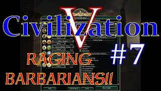 Civ 5: Raging Barbarians PT. 7