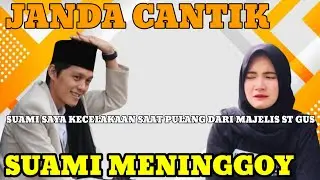 Janda cantik suami meninggoy saat pulang dari majelisan St,Gus iqdam trenyuh