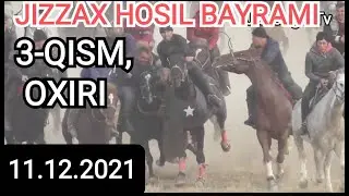 OXIRI. JIZZAX HOSIL BAYRAMI 11.12.2021. ULOQ KOPKARI