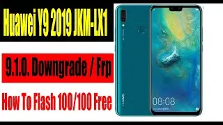 Huawei Y9 2019 JKM-LX1 9.1.0. Downgrade / Frp /How To Flash 100/100 Free