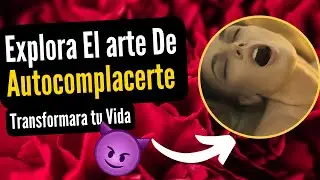 Desata tu Poder Interior! Descubre el Arte de Autocomplacerte y Transforma tu Vida 🔥💫