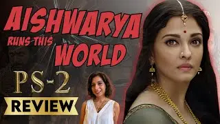 Ponniyin Selvan 2 REVIEW | Sucharita Tyagi | Mani Ratnam | Aishwarya Rai Bachchan