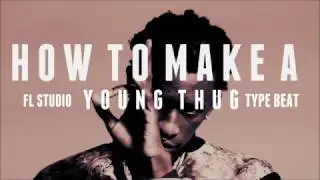 How To Make a Young Thug Type Beat 2016 (FL Studio tutorial)