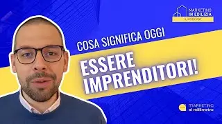 92. GESTIONE IMPRESA EDILE: COSA SIGNIFICA OGGI ESSERE IMPRENDITORE [Videopodcast]