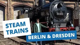 🚂 Steam trains in Berlin and Dresden 🚂