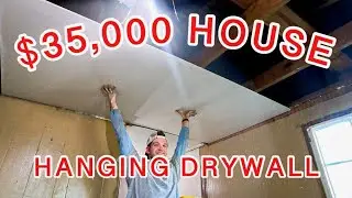 $35,000 House Flip | Hanging Drywall | Ep. 4