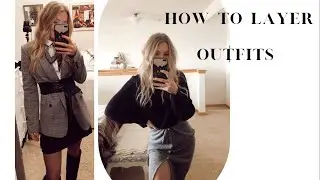 HOW TO LAYER YOUR OUTFITS | Casual & Dressy Outfits | Design Your Style