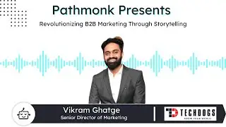 Revolutionizing B2B Marketing Through Storytelling | Vikram Ghatge from Tech Dogs