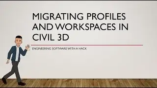 Migrating Profiles and Workspaces in Civil 3D