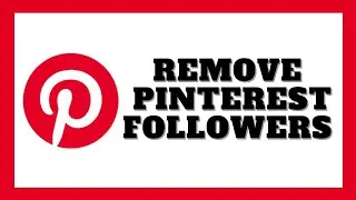 How To Remove Pinterest Followers