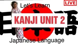 FREE Japanese Study! LIVE  (KANJI Unit 2)