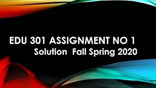 Edu 301 Assignment No 1 Complete Solution with File –Virtual University – BY VR -2020
