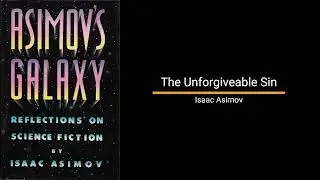 The Unforgivable Sin - Isaac Asimov  (Essay)