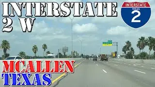 I-2 West - McAllen - Texas - 4K Highway Drive