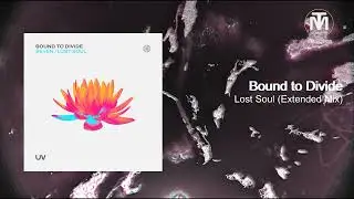 Bound to Divide - Lost Soul (Extended Mix) [UV]