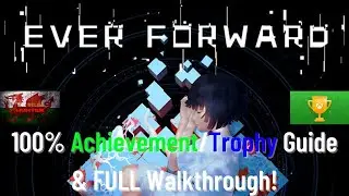 Ever Forward - 100% Achievement/Trophy Guide & Full Walkthrough!