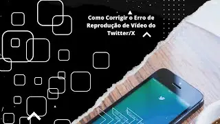 Como Corrigir o Erro de Reprodução de Vídeo do Twitter/X