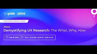 Everything Products Webinar Series, Episode 2: Demystifying UX Research: The What, Why,