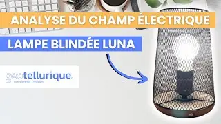 Lampe blindée EFFICACE OU PAS ? Analyse du champ électrique ! ⚡️
