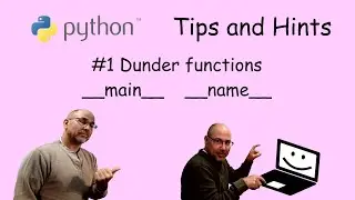 Python Tips and Hints #1 - Dunder functions __main__ and __name__