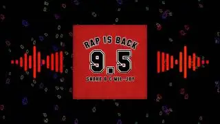RAP IS BACK 9.5 (WIL-JAY X SNAKE B) AUDIO VISUAL