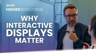 Why interactive displays matter for higher education