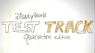 DisneyWorld Test Track Ride: Quarantine Edition