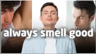 How to ALWAYS smell good as a man