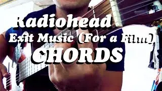 Guitar chords: Radiohead - Exit Music (For a Film)