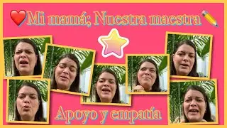 Apoyo y empatía - ❤️Mi mamá; Nuestra maestra✏️