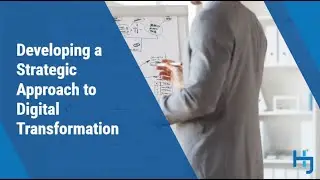 Developing a Strategic Approach to Digital Transformation