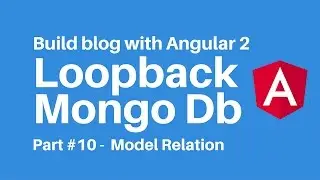 Build blog with Angular 2 Loopback Multiple user blog post use Loopback Model relation  (Ep 10)
