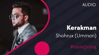 Shohrux Ummon - Kerakman | Шохрух (Уммон) - Керакман (music version)