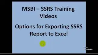 MSBI - SSRS - Options for Exporting SSRS Report to Excel
