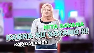 KARNA SU SAYANG - NITA SAVANA KOPLO VERSION COVER