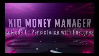 Kid Money Manager App Dev Ep 6: 