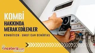 Kombi Hakkında Merak Edilenler - KombiTech