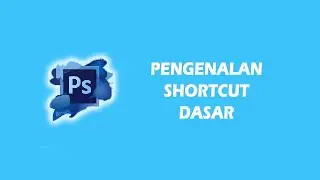 Pengenalan shortcut dasar di photoshop | Belajar photoshop untuk pemula