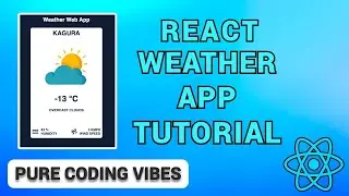 REACT JS Weather App Slow Paced Tutorial - Pure Coding Vibes
