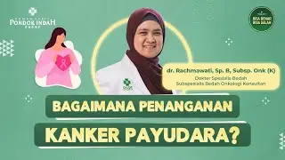 What are the Characteristics of Breast Cancer Lumps? - Dr. Rachmawati, Sp. B, Subsp. Onk (K)