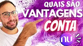 Quais são as VANTAGENS de ter uma CONTA NUBANK?