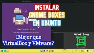 Como instalar y usar Gnome Boxes | Virtualizar en Linux