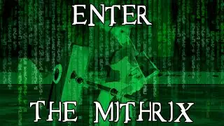 Enter The Mithrix