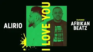 Alirio - I Love You ft. Afrikan Beatz (Official Audio)