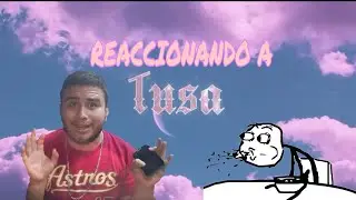 REACCIÓNANDO A -  TUSA🔥