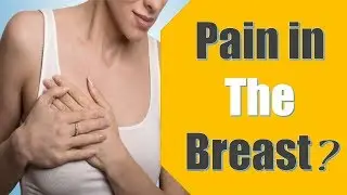 Pain in The Breast When to See a Doctor