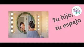 Mi hijo, mi espejo