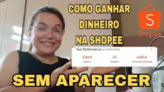 🌻 COMO GANHAR DINHEIRO NA SHOPEE SEM APARECER??? 